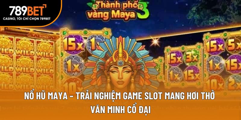 nổ hũ maya